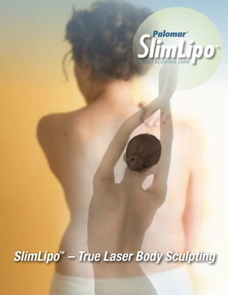 SlimLipo – True Laser Body Sculpting
        TM
 