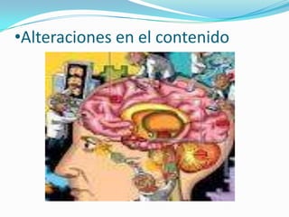 •Alteraciones en el contenido
 