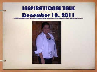 INSPIRATIONAL TALK
December 10, 2011
 