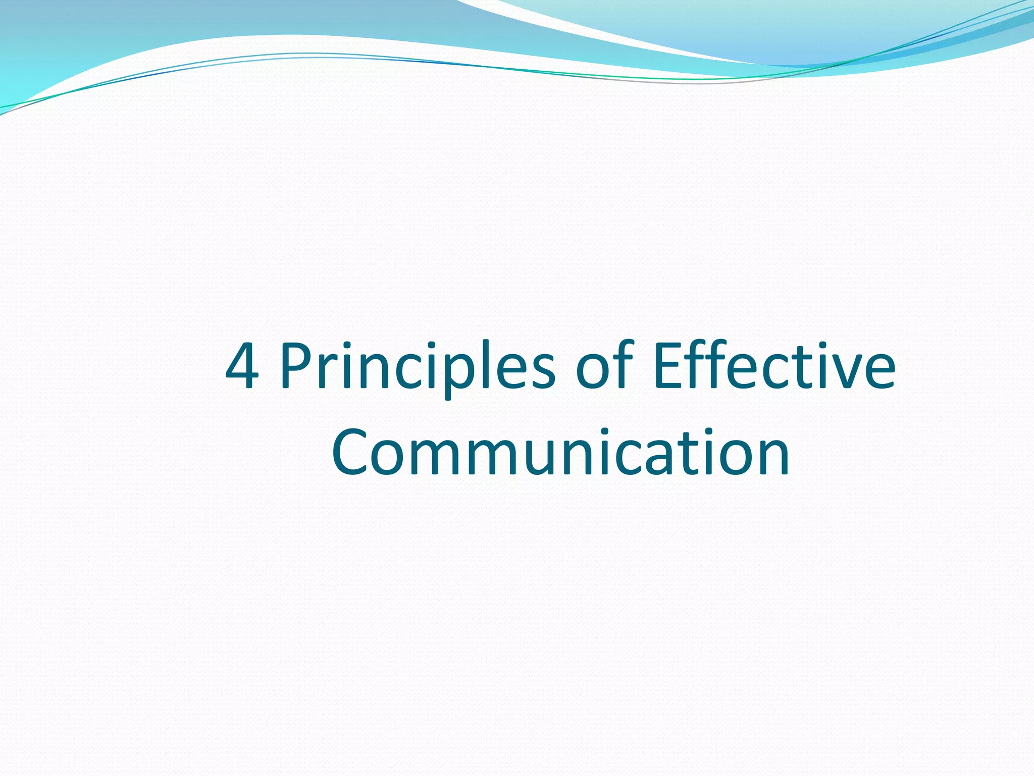 4 Principles of Effective Communication