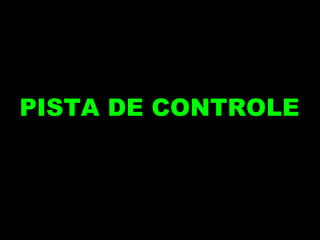PISTA DE CONTROLE 