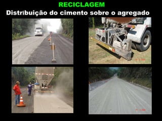 Distr i buição do cimento sobre o agregado RECICLAGEM 
