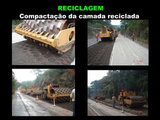 Compactação da camada reciclada RECICLAGEM 