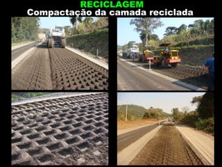 RECICLAGEM Compactação da camada reciclada 