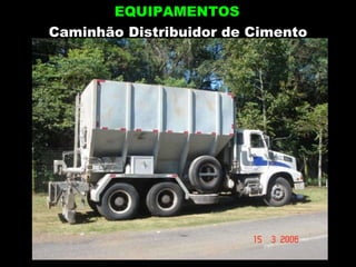 Caminhão Distribuidor de Cimento EQUIPAMENTOS 