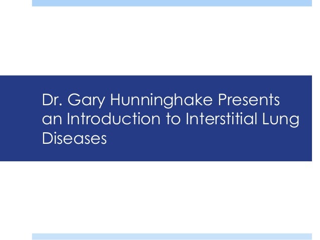 dr gary hunninghake presents an introduction to interstitial lung di gary hunninghake