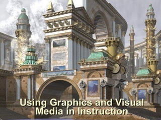 Using Graphics and Visual Media in Instruction