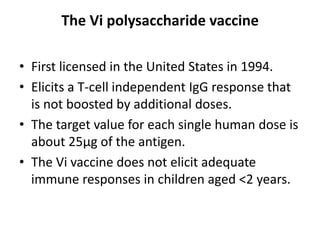 Vaccination ….Is the most effective and most reliableway of preventing typhoid fever.