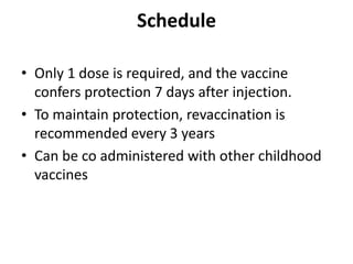 The Vi polysaccharide vaccineFirst licensed in the United States in 1994.Elicits a T-cell independent IgG response that is not boosted by additional doses.The target value for each single human dose is about 25μg of the antigen.The Vi vaccine does not elicit adequate immune responses in children aged <2 years.