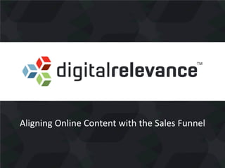 Aligning Online Content with the Sales Funnel
 