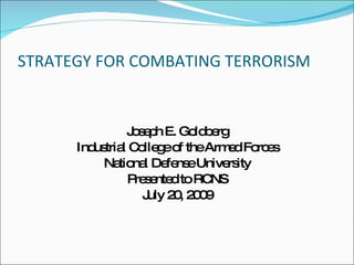 STRATEGY FOR COMBATING TERRORISM ,[object Object],[object Object],[object Object],[object Object],[object Object]