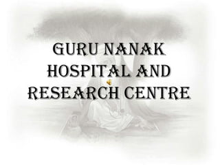 Guru Nanak Hospital and Research Centre 