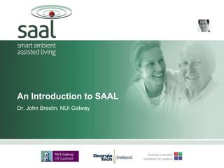An Introduction to SAAL Dr. John Breslin, NUI Galway 