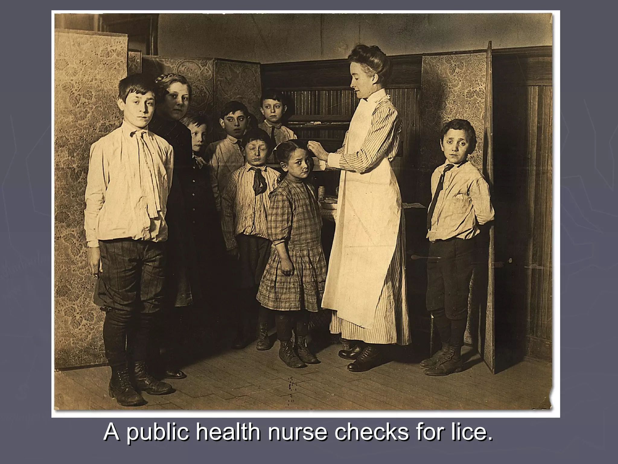 A public health nurse checks for lice.A public health nurse checks for lice.
 