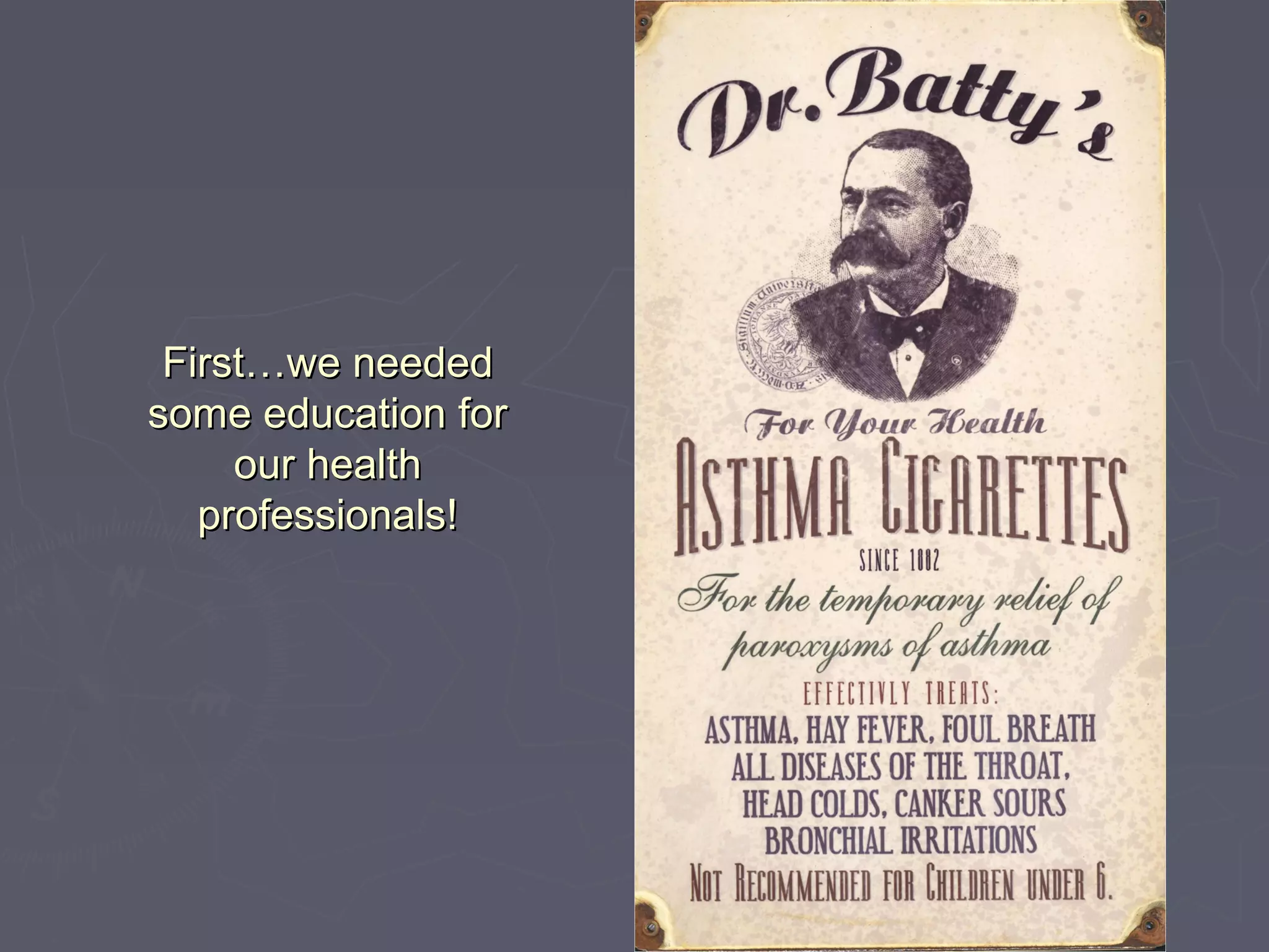 First…we neededFirst…we needed
some education forsome education for
our healthour health
professionals!professionals!
 