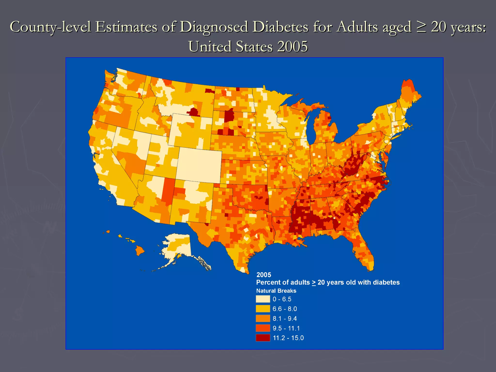 County-level Estimates of Diagnosed Diabetes for Adults aged ≥ 20 years:County-level Estimates of Diagnosed Diabetes for Adults aged ≥ 20 years:
United States 2005United States 2005
 