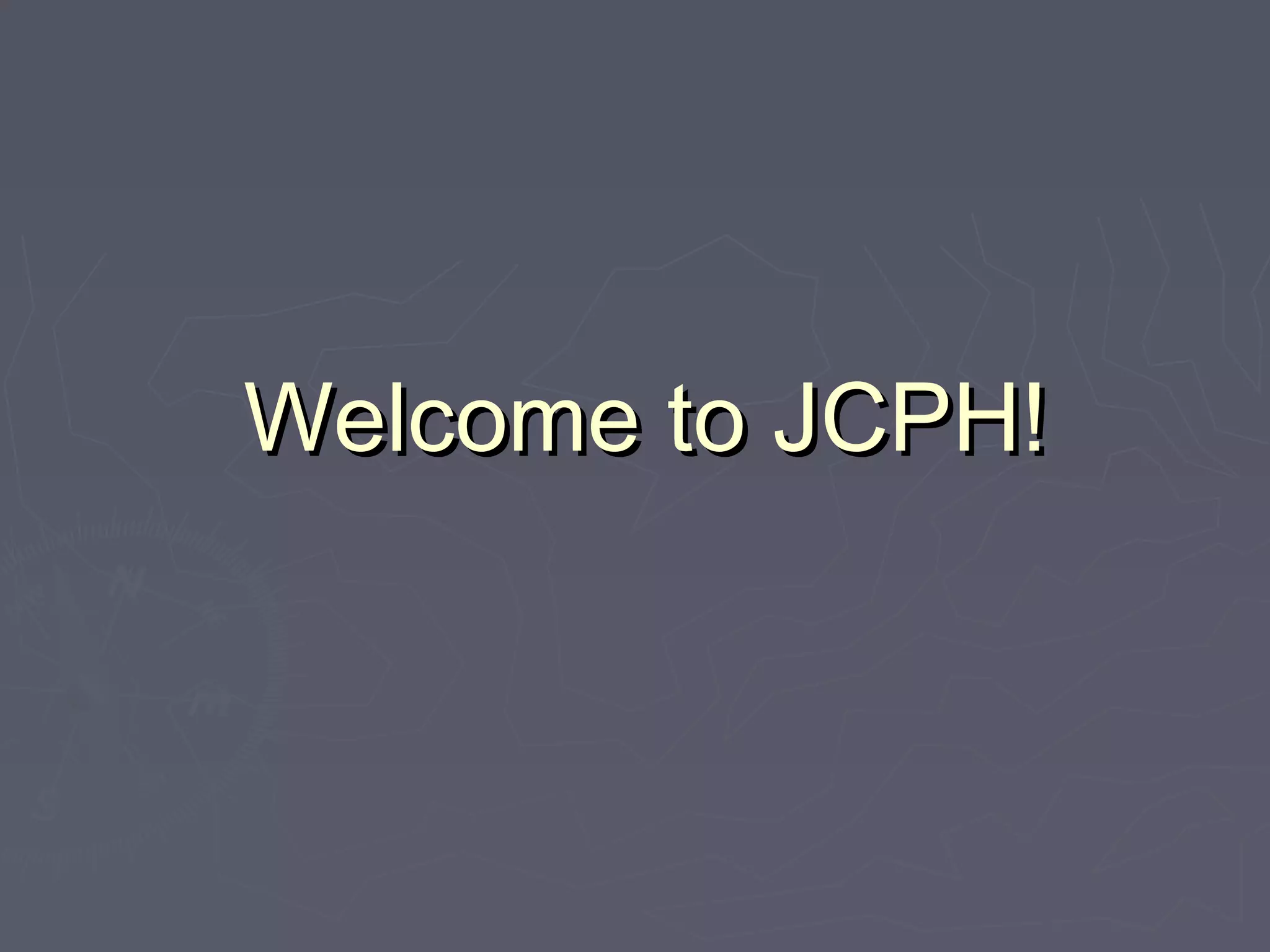 Welcome to JCPH!Welcome to JCPH!
 