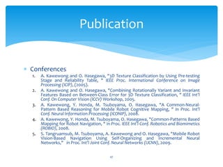 Publication


 Conferences
  1.   A. Kawewong and O. Hasegawa, "3D Texture Classification by Using Pre-testing
       Sta...