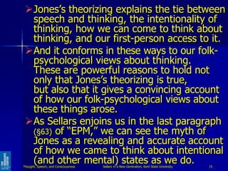Jones’s theorizing explains the tie between
speech and thinking, the intentionality of
thinking, how we can come to think...