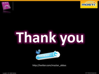 Thank you
  http://twitter.com/mazlan_abbas
 