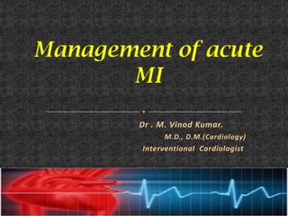 Dr . M. Vinod Kumar.
      M.D., D.M.(Cardiology)
Interventional Cardiologist
 