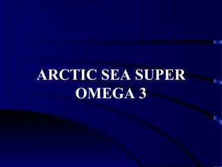 ARCTIC SEA SUPER
    OMEGA 3
 