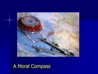 A Moral Compass
 