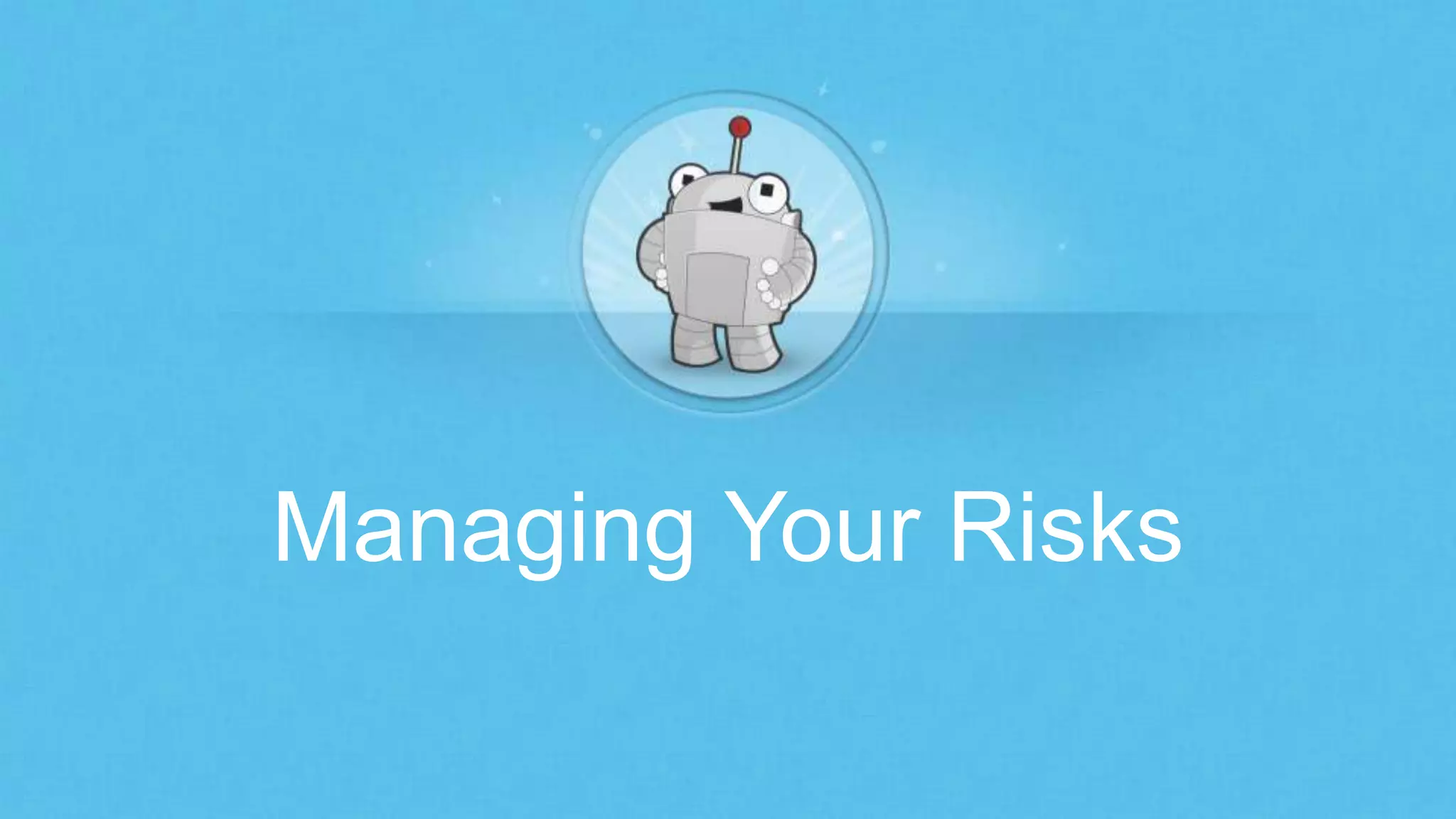 Managing Your Risks