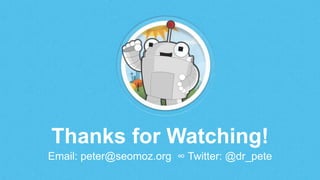 Thanks for Watching!
Email: peter@seomoz.org ∞ Twitter: @dr_pete
 