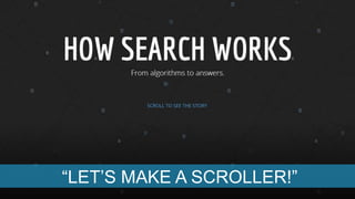 “LET’S MAKE A SCROLLER!”
 