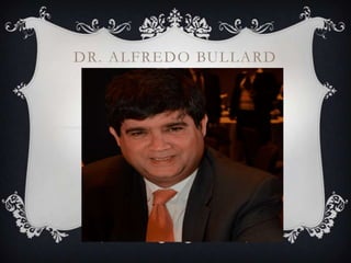 DR. ALFREDO BULLARD
 