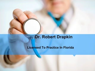 Dr. Robert Drapkin

Licensed To Practice In Florida
 