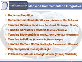 Rodrigo M. Bassi
 Medicina AlopáticaMedicina Alopática
 Medicina ComplementarMedicina Complementar (Homeop, Antropos, Med Chinesa)(Homeop, Antropos, Med Chinesa)
 Terapias NaturaisTerapias Naturais (Nutricional Funcional, Fitoterapia, Florais(Nutricional Funcional, Fitoterapia, Florais))
 Terapias Corporais e MotorasTerapias Corporais e Motoras (Conscientização)(Conscientização)
 Terapias BioenergéticasTerapias Bioenergéticas (Reiky, Johrei, Passe, Fluidoterapia)(Reiky, Johrei, Passe, Fluidoterapia)
 Terapias ArtistícasTerapias Artistícas (Arteterapia, Musicoterapia)(Arteterapia, Musicoterapia)
 Terapias Mente – CorpoTerapias Mente – Corpo (Meditação, Relaxamento, Hipnose)(Meditação, Relaxamento, Hipnose)
 Psicoterapias => RessignificaçãoPsicoterapias => Ressignificação
 Práticas Espirituais e Religiosidade (Prece, Caridade)Práticas Espirituais e Religiosidade (Prece, Caridade)
Medicina Complementar e Integrativa
 