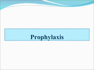 Prophylaxis 