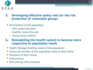 5




5.    Developing effective safety nets for the risk
      protection of vulnerable groups

• All members of the popu...