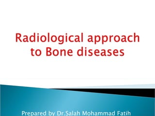 Prepared by Dr.Salah Mohammad Fatih MBChB,DMRD,FIBMS(radiology) 