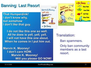 Banning: Last Resort

 That Humperdink!
 I don't know why,
 but somehow
 I don't like that guy.

   I do not like this one...