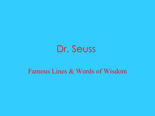 Dr. Seuss  Famous Lines & Words of Wisdom 