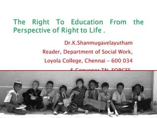 Dr.K.Shanmugavelayutham Reader, Department of Social Work, Loyola College, Chennai – 600 034 & Convenor TN-FORCES . 