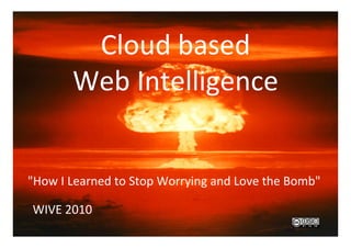 "How I Learned to Stop Worrying and Love the Bomb"

WIVE 2010
 