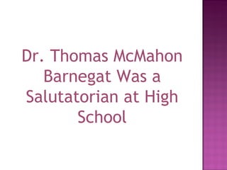 Dr. Thomas McMahon Barnegat Was a Salutatorian at High School 
