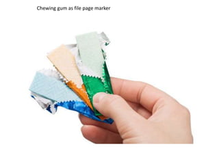 Chewing gum as file page marker
 