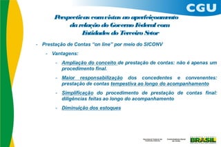 Perspectivas comvistas ao aperfeiçoam  ento
     da relação do Governo F  ederal com
          Entidades do Terceiro Setor
 