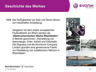 Geschichte des Werkes


  1898 Die Verfügbarkeit von Salz und Strom führen
       zur industriellen Ansiedlung:


        ...