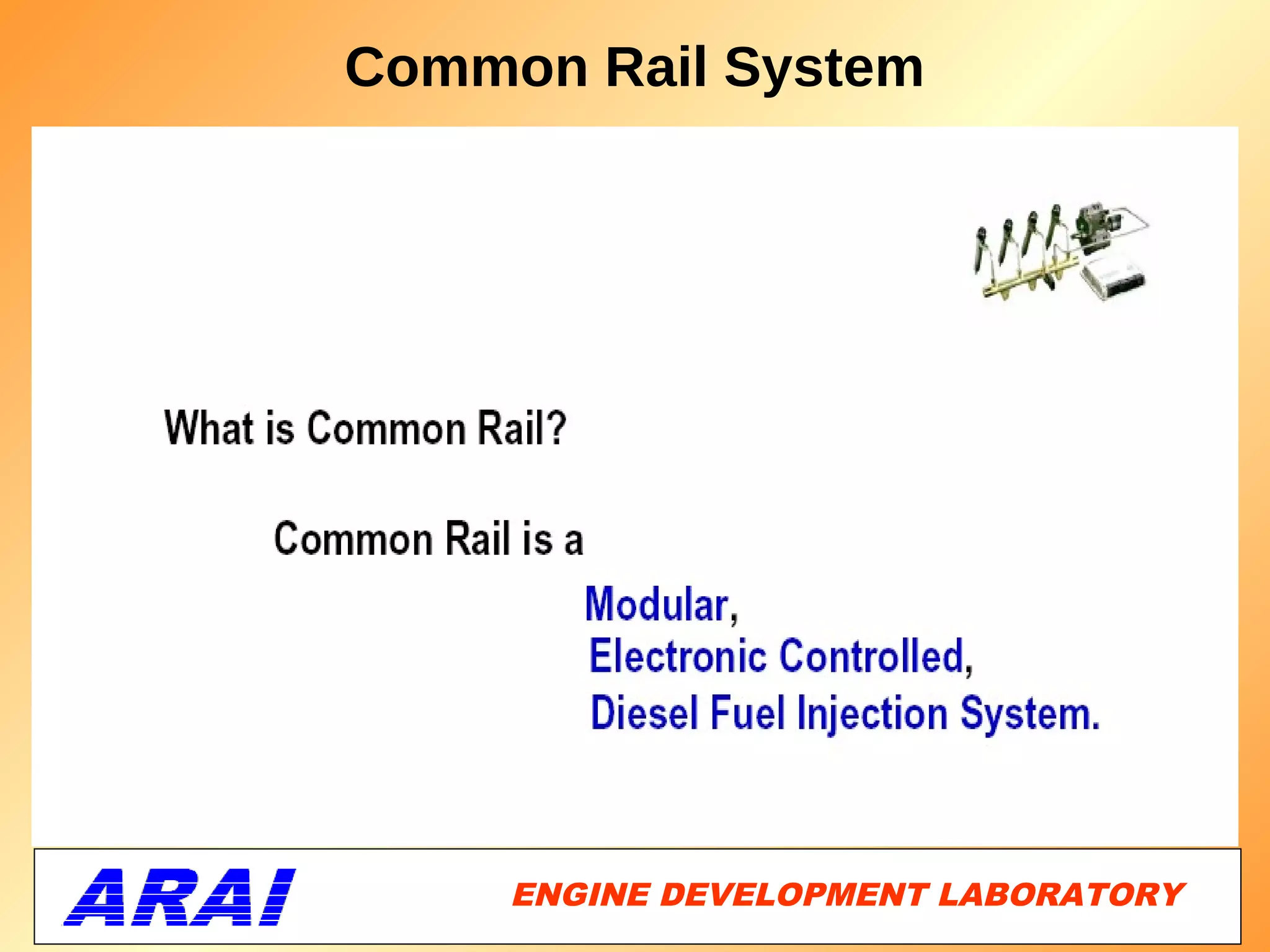 Common Rail System




     ENGINE DEVELOPMENT LABORATORY
                                11
 