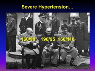 Severe Hypertension…




160/90   190/95 160/110
 