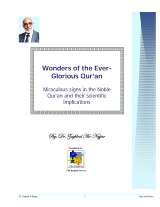 Wonders of the Ever-
                          Glorious Qur’an
                        Miraculous signs in the Noble
                         Qur’an and their scientific
                                implications




                          UçM WÜA mtz{ÄÉâÄ TÇ@at}}tÜ




Dr. Zagloul Al Najjar                     1             Figs and Olives
 