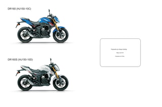 DR160 (HJ150-10C)
Preparado por Haojue Holding
Março de 2019
Impresso na China
DR160S (HJ150-10D)
维 修 说 明 书
 