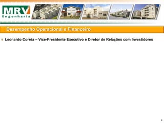 Leonardo Corrêa – Vice-Presidente Executivo e Diretor de Relações com Investidores
Desempenho Operacional e Financeiro
4
 