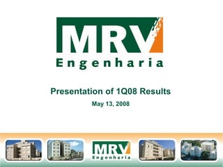 Presentation of 1Q08 Results
May 13, 2008
 